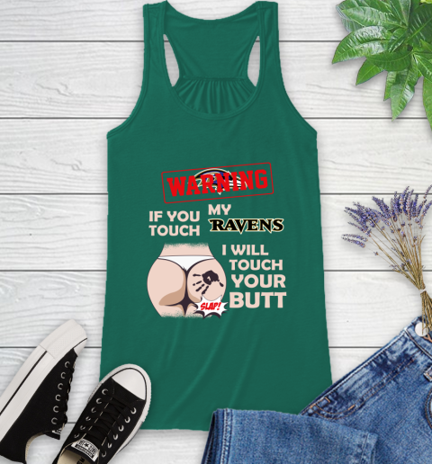 Baltimore Ravens NFL Football Warning If You Touch My Team I Will Touch My Butt Racerback Tank 6
