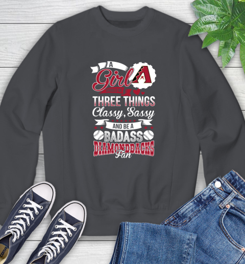 Arizona Diamondbacks MLB Baseball A Girl Should Be Three Things Classy Sassy And A Be Badass Fan Sweatshirt 6