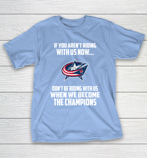 NHL Columbus Blue Jackets Hockey We Become The Champions T-Shirt 10
