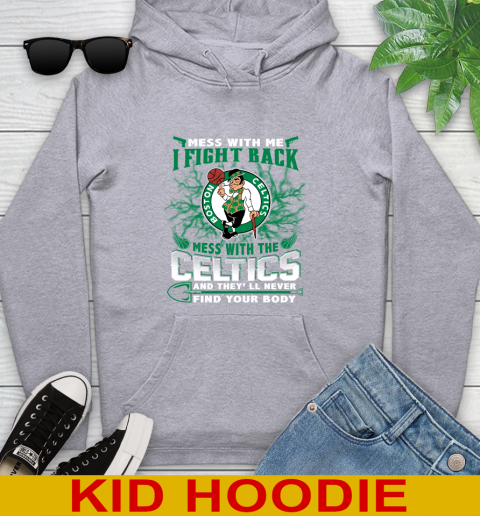 NBA Basketball NBA Basketball Boston Celtics Mess With Me I Fight Back Mess With My Team And They'll Never Find Your Body Shirt Youth Hoodie 6