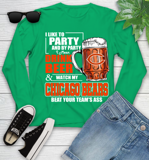 NFL I Like To Party And By Party I Mean Drink Beer and Watch My Chicago Bears Beat Your Team's Ass Football Youth Long Sleeve 7