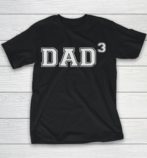 Dad of 3 Father's Day Youth T-Shirt