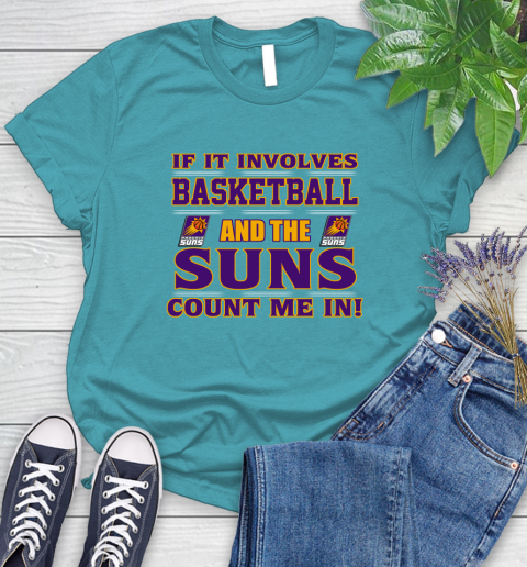 NBA If It Involves Basketball And Phoenix Suns Count Me In Sports Women's T-Shirt 12