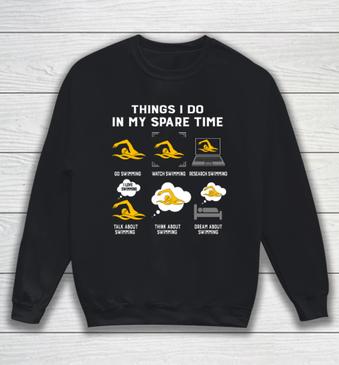 Things I Do In My Spare Time go Swimming Best Gift Sweatshirt
