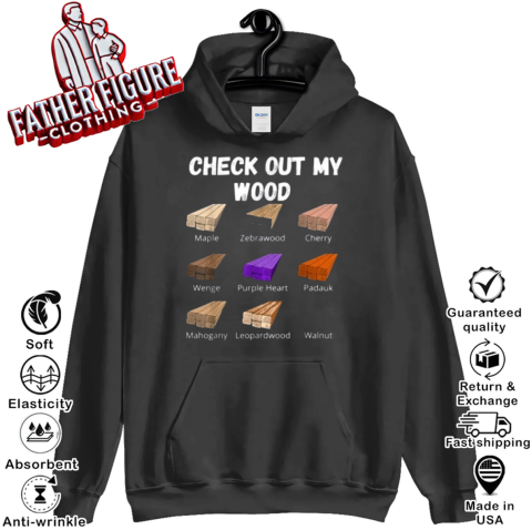 Check Out My Wood Hoodie