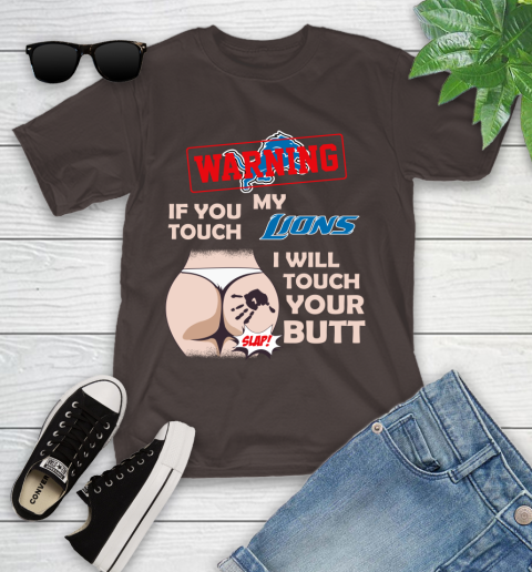 Detroit Lions NFL Football Warning If You Touch My Team I Will Touch My Butt Youth T-Shirt 7