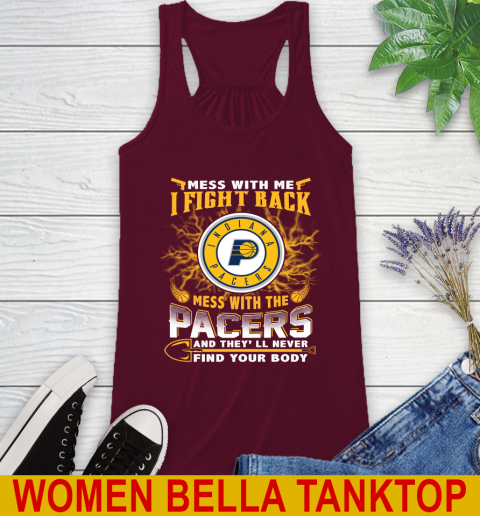 NBA Basketball Indiana Pacers Mess With Me I Fight Back Mess With My Team And They'll Never Find Your Body Shirt Racerback Tank 2