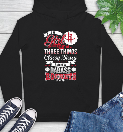 Houston Rockets NBA A Girl Should Be Three Things Classy Sassy And A Be Badass Fan Hoodie