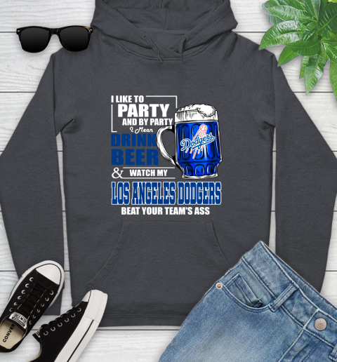 MLB I Like To Party And By Party I Mean Drink Beer And Watch My Los Angeles Dodgers Beat Your Team's Ass Baseball Youth Hoodie 10