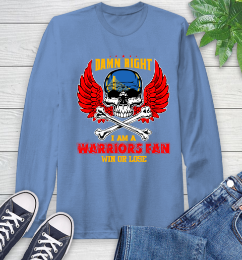 NBA Damn Right I Am A Golden State Warriors Win Or Lose Skull Basketball Sports Long Sleeve T-Shirt 13 NBA Damn Right I Am A Golden State Warriors Win Or Lose Skull Basketball Sports Long Sleeve T-Shirt - Image 13