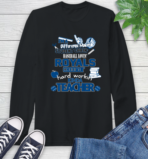 Kansas City Royals MLB I'm A Difference Making Student Caring Baseball Loving Kinda Teacher Long Sleeve T-Shirt