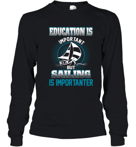 Education Is Important But Sailing Is Importanter Youth Long Sleeve