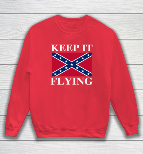 Keep It Flying Confederate Flag Sweatshirt 6