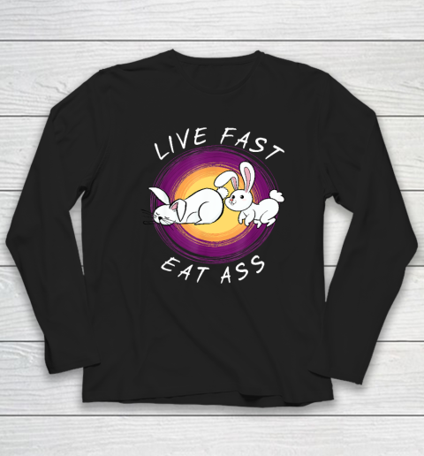 Live Fast Eat Ass Funny Rabbits Bunny Long Sleeve T-Shirt