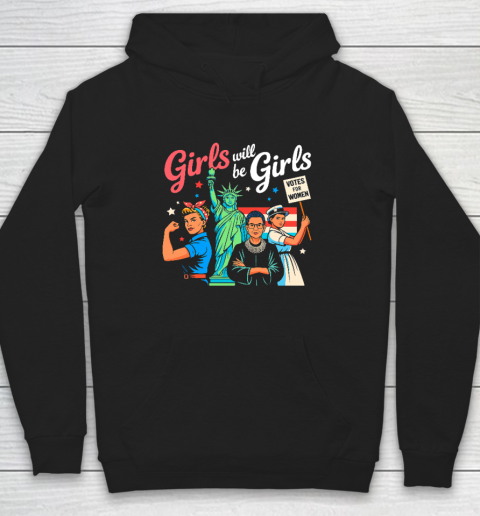 Girls Will Be Girls Vote For Women Hoodie