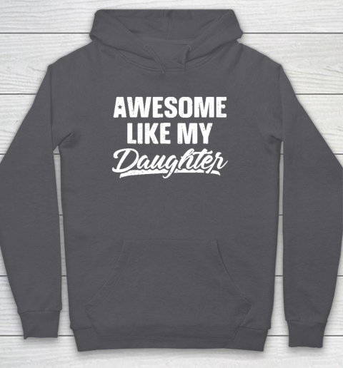 Awesome Like My Daughter Funny Gift Fathers Day Dad Hoodie 4