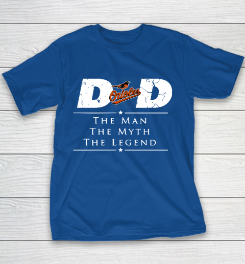 Baltimore Orioles MLB Baseball Dad The Man The Myth The Legend Youth T-Shirt 6
