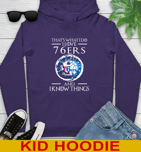Philadelphia 76ers NBA Basketball That's What I Do I Love My Team And I Know Things Game Of Thrones 132