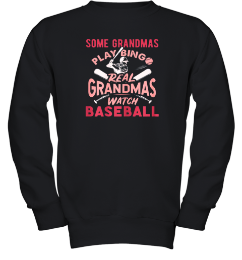Some Grandmas Play Bingo Real Grandmas Watch Baseball Gift Youth Sweatshirt