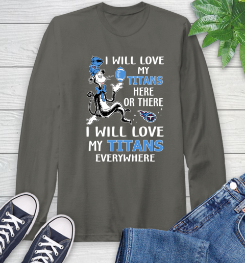 NFL Football Tennessee Titans I Will Love My Titans Everywhere Dr Seuss Shirt Long Sleeve T-Shirt 10