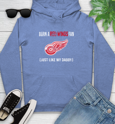 NHL Detroit Red Wings Hockey Loyal Fan Just Like My Daddy Shirt Youth Hoodie 11