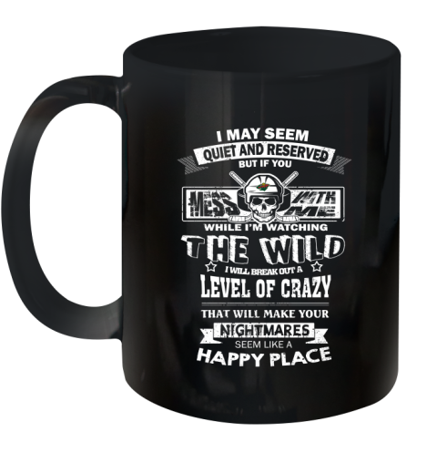 Minnesota Wild NHL Hockey If You Mess With Me While I'm Watching My Team Ceramic Mug 11oz