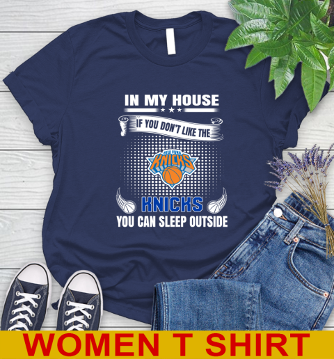 New York Knicks NBA Basketball In My House If You Don't Like The Knicks You Can Sleep Outside Shirt Women's T-Shirt 12