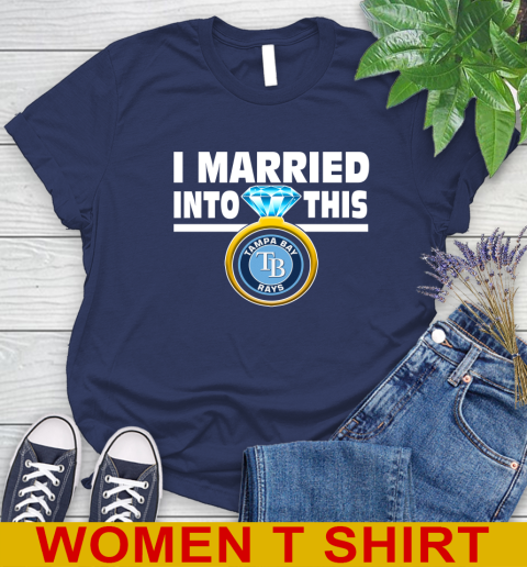 Tampa Bay Rays MLB Baseball I Married Into This My Team Sports Women's T-Shirt 12