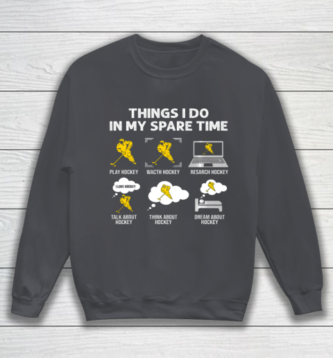 Things I Do In My Spare Time Hockey Ice Hockey Player Gift Sweatshirt 4