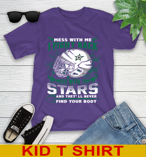 NHL Hockey Dallas Stars Mess With Me I Fight Back Mess With My Team And They'll Never Find Your Body Shirt Youth T-Shirt 3