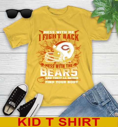 NFL Football Chicago Bears Mess With Me I Fight Back Mess With My Team And They'll Never Find Your Body Shirt Youth T-Shirt 9