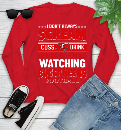 Tampa Bay Buccaneers NFL Football I Scream Cuss Drink When I'm Watching My Team Youth Long Sleeve 11