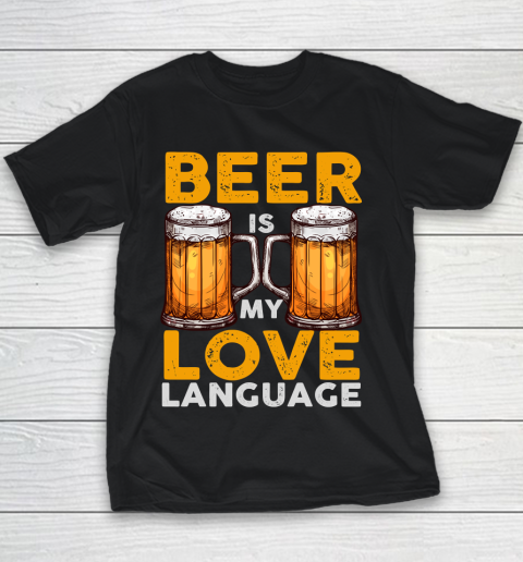 Beer Lover Funny Shirt Beer is my Love Language Youth T-Shirt