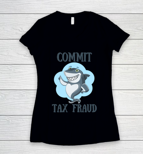 Commit Tax Fraud Shark Women's V-Neck T-Shirt
