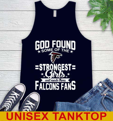Atlanta Falcons NFL Football God Found Some Of The Strongest Girls Adoring Fans Tank Top 2