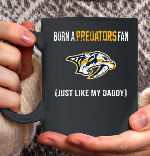 NHL Nashville Predators Hockey Loyal Fan Just Like My Daddy Shirt Ceramic Mug 11oz