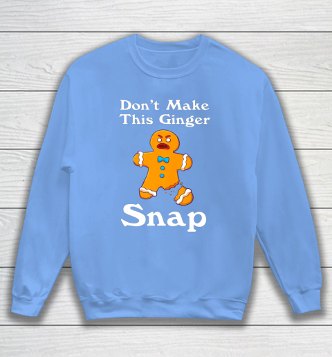Don t Make This Ginger Snap Redhead Gift Christmas Sweatshirt 8