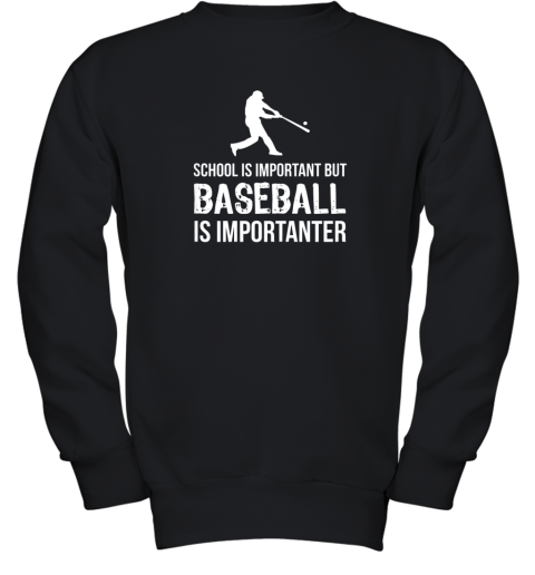 School Is Important But Baseball Is Importanter Gift Youth Sweatshirt