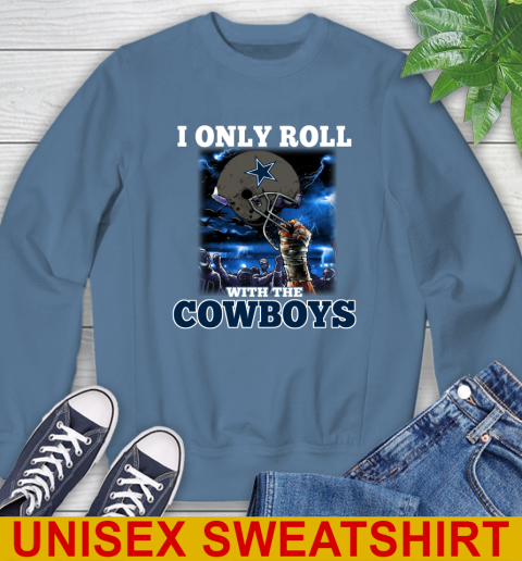 Dallas Cowboys NFL Football I Only Roll With My Team Sports Sweatshirt 10
