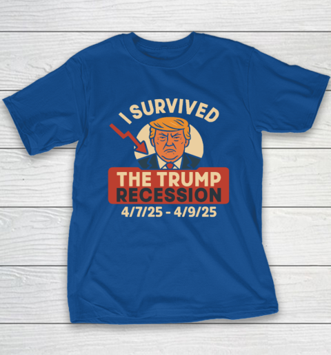 I Survived The Trump Recession 4  7  25 To 4  9  25 Youth T-Shirt 6