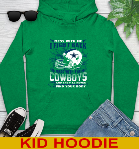 NFL Football Dallas Cowboys Mess With Me I Fight Back Mess With My Team And They'll Never Find Your Body Shirt Youth Hoodie 8