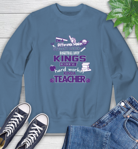 Sacramento Kings NBA I'm A Difference Making Student Caring Basketball Loving Kinda Teacher Sweatshirt 8