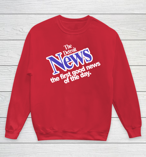 DETROIT NEWS THE FIRST GOOD NEWS OF THE DAY Youth Sweatshirt 7