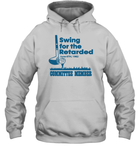 Swing For The Retarded Hoodie