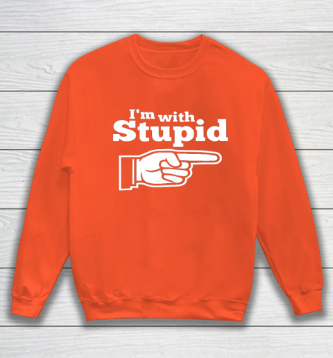 I m With Stupid Shirt Funny Sweatshirt 3
