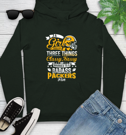 Green Bay Packers NFL Football A Girl Should Be Three Things Classy Sassy And A Be Badass Fan Youth Hoodie 14