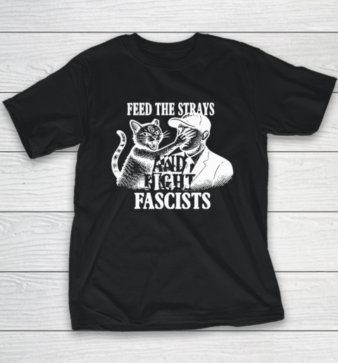 Feed The Strays And Fight Fascists Youth T-Shirt