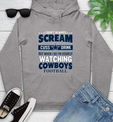 Dallas Cowboys NFL Football I Scream Cuss Drink When I'm Watching My Team Youth Hoodie 6