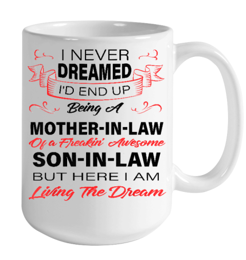 I Never Dreamed Id End Up Being A Mother In Law Awesome Color Changing Mug 15oz 2