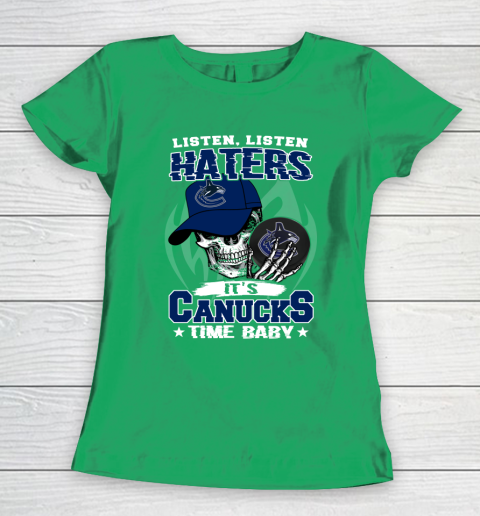 Listen Haters It is CANUCKS Time Baby NHL Women's T-Shirt 5